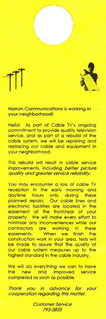 Harron Cable is working in your neighborhood, the thing they hung on my
      doorknob when they started digging